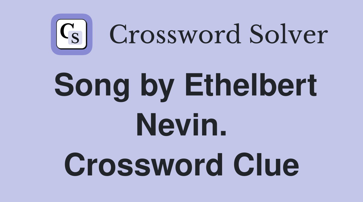 Song by Ethelbert Nevin. Crossword Clue
