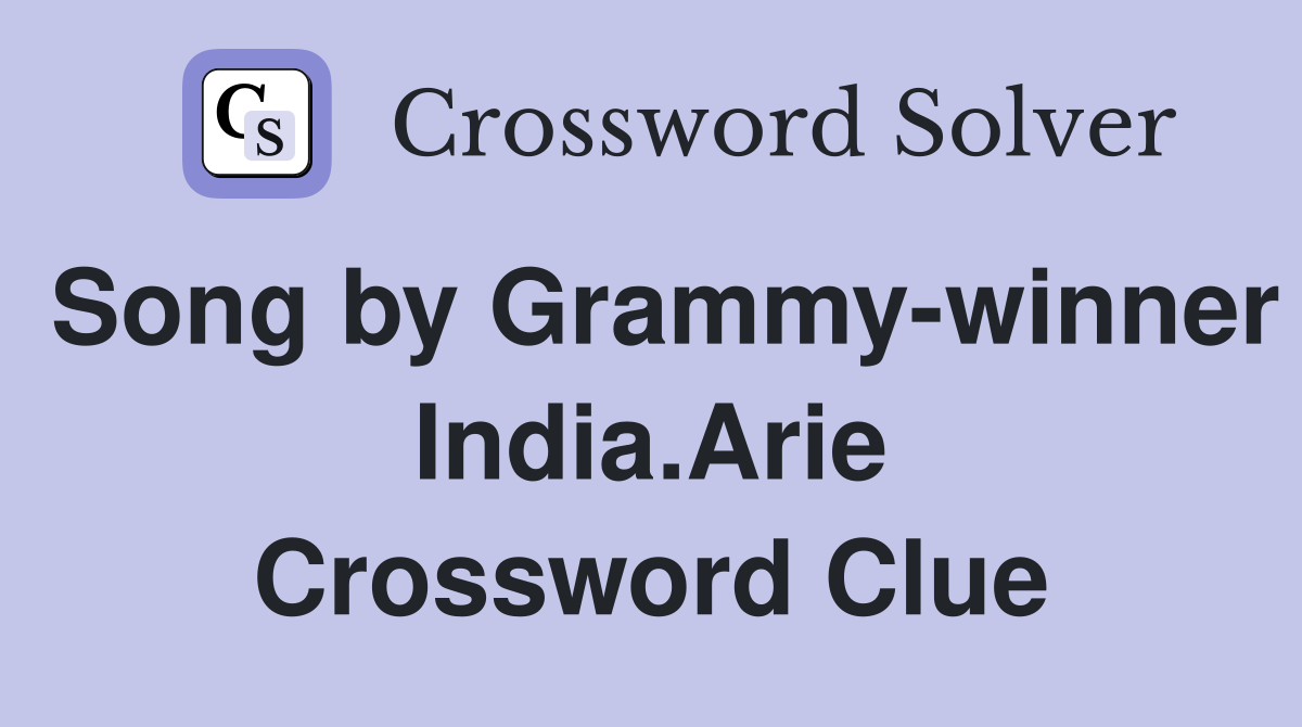 Song by Grammy-winner India.Arie Crossword Clue
