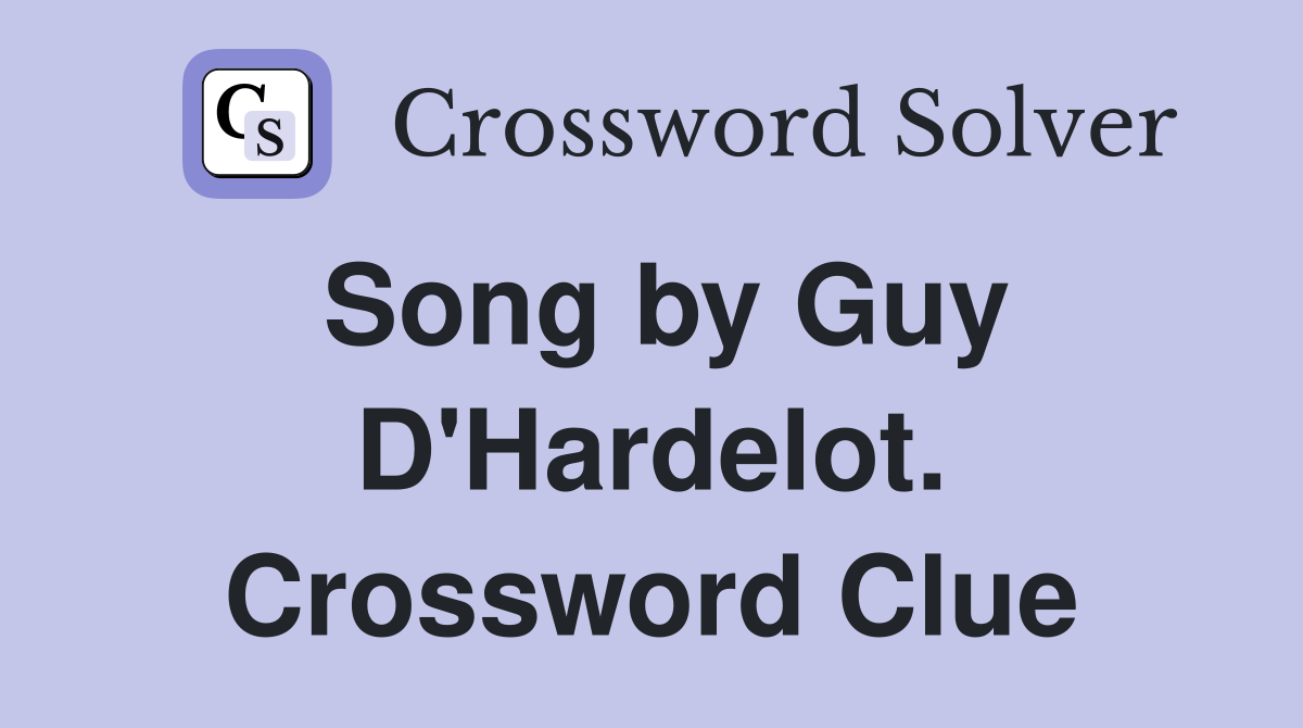 Song by Guy D'Hardelot. Crossword Clue
