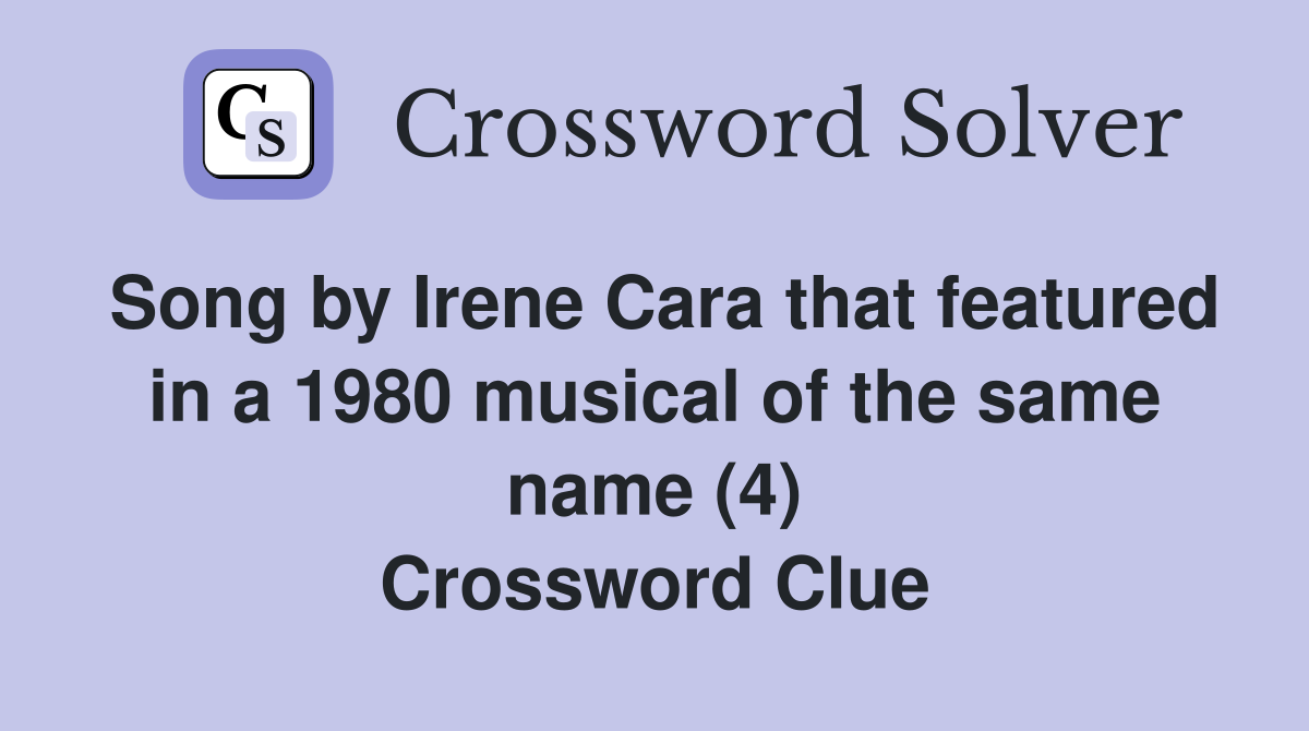 Song by Irene Cara that featured in a 1980 musical of the same name (4) Crossword Clue