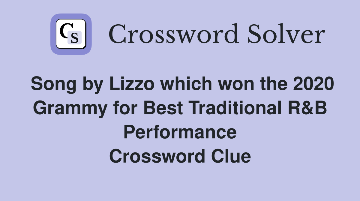 Song by Lizzo which won the 2020 Grammy for Best Traditional R&B Performance Crossword Clue
