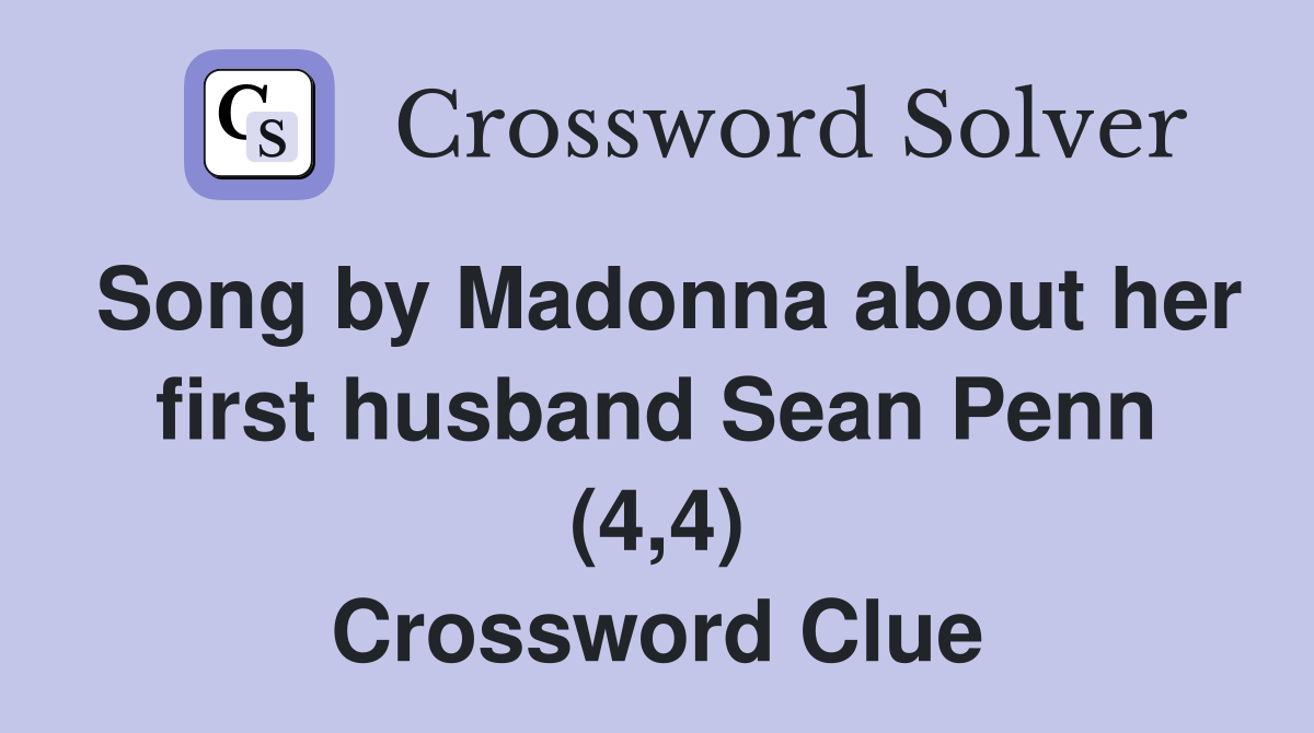 Song by Madonna about her first husband Sean Penn (4,4) Crossword Clue