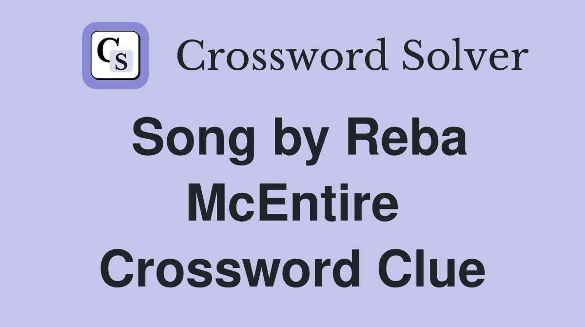 Song by Reba McEntire Crossword Clue