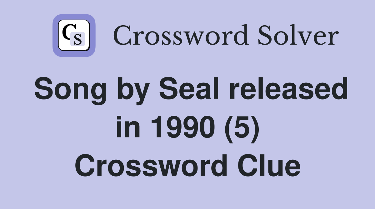 Song by Seal released in 1990 (5) Crossword Clue
