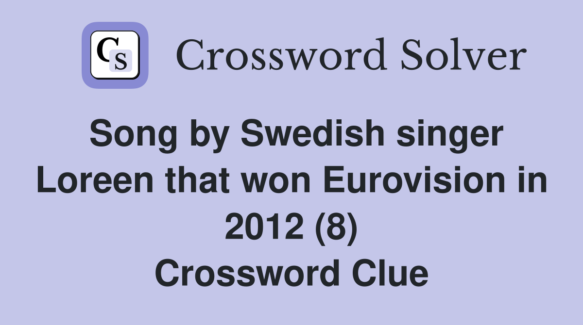Song by Swedish singer Loreen that won Eurovision in 2012 (8) Crossword Clue
