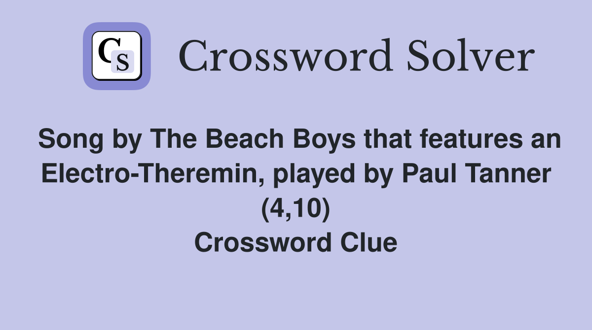 Song by The Beach Boys that features an Electro-Theremin, played by Paul Tanner (4,10) Crossword Clue