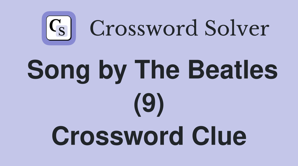 Song by The Beatles (9) Crossword Clue