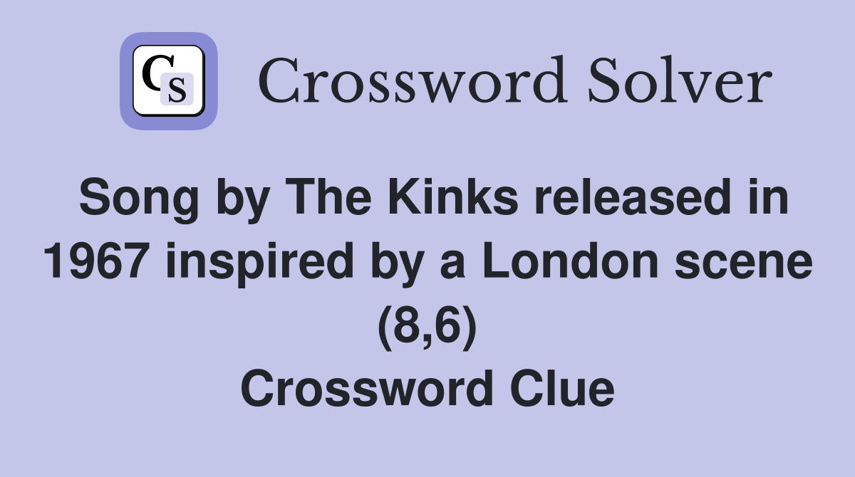Song by The Kinks released in 1967 inspired by a London scene (8,6) Crossword Clue
