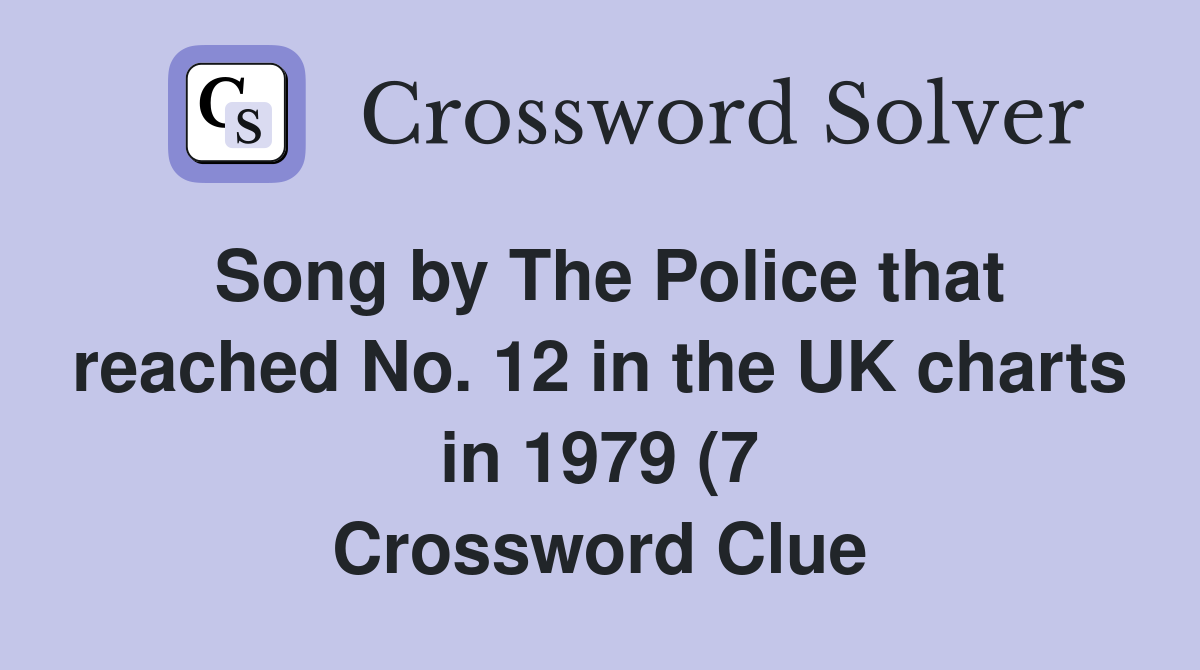 Song by The Police that reached No 12 in the UK charts in 1979 (7 Song by The Police that reached No 12 in the UK charts in 1979 (7