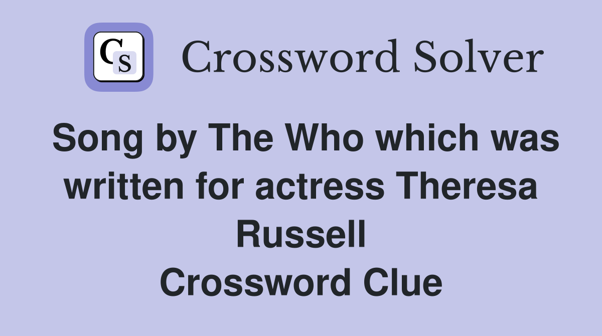 Song by The Who which was written for actress Theresa Russell Crossword Clue