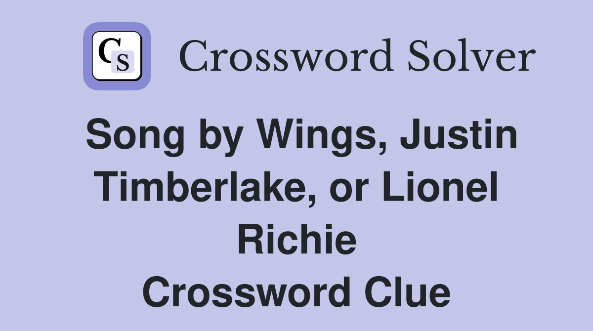 Song by Wings, Justin Timberlake, or Lionel Richie Crossword Clue