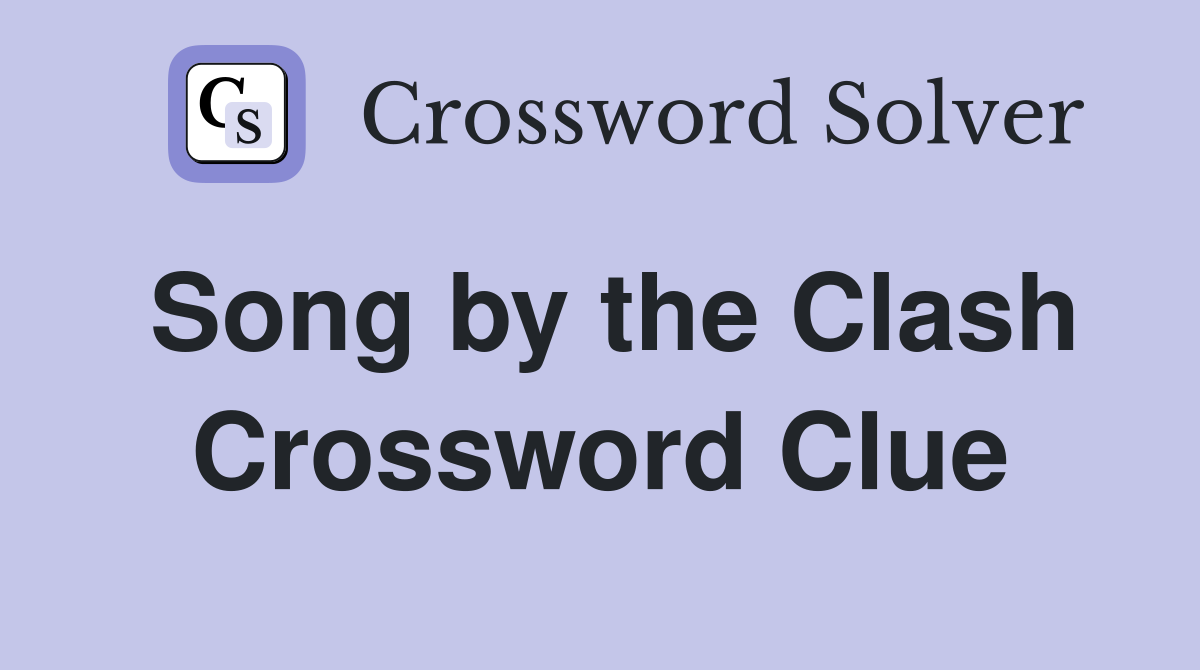 Song by the Clash Crossword Clue
