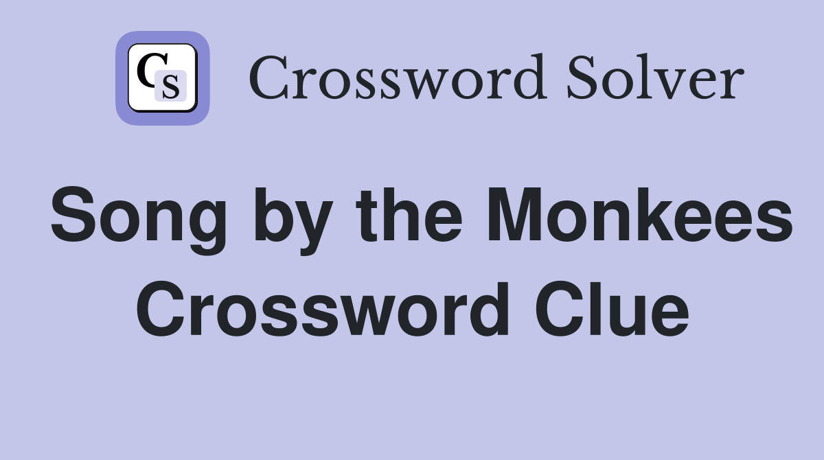 Song by the Monkees Crossword Clue