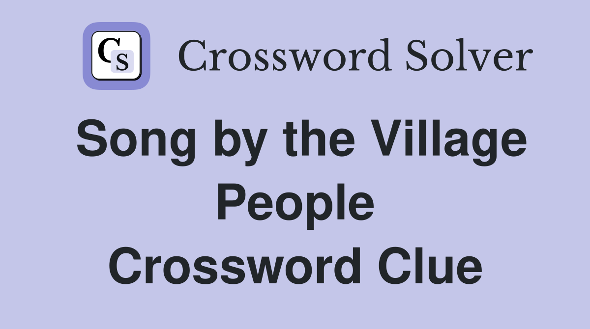 Song by the Village People Crossword Clue