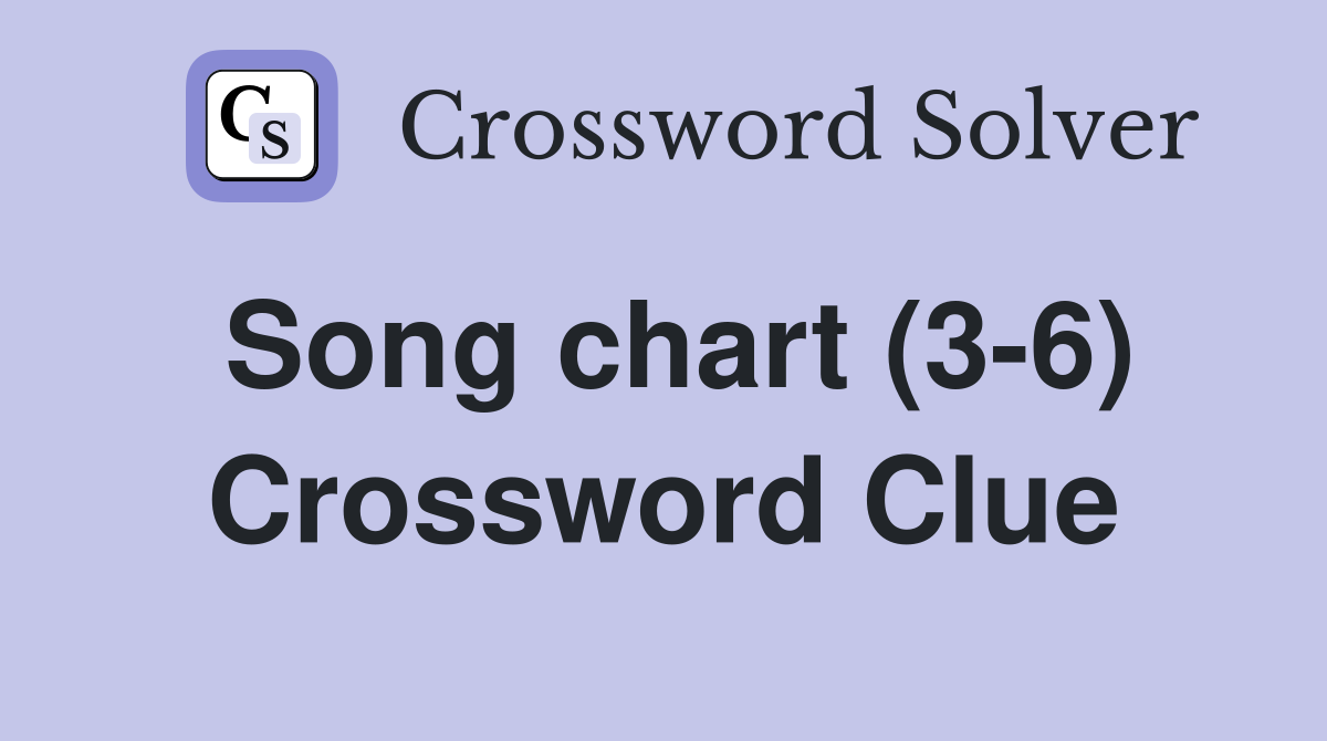 Song chart (3-6) Crossword Clue