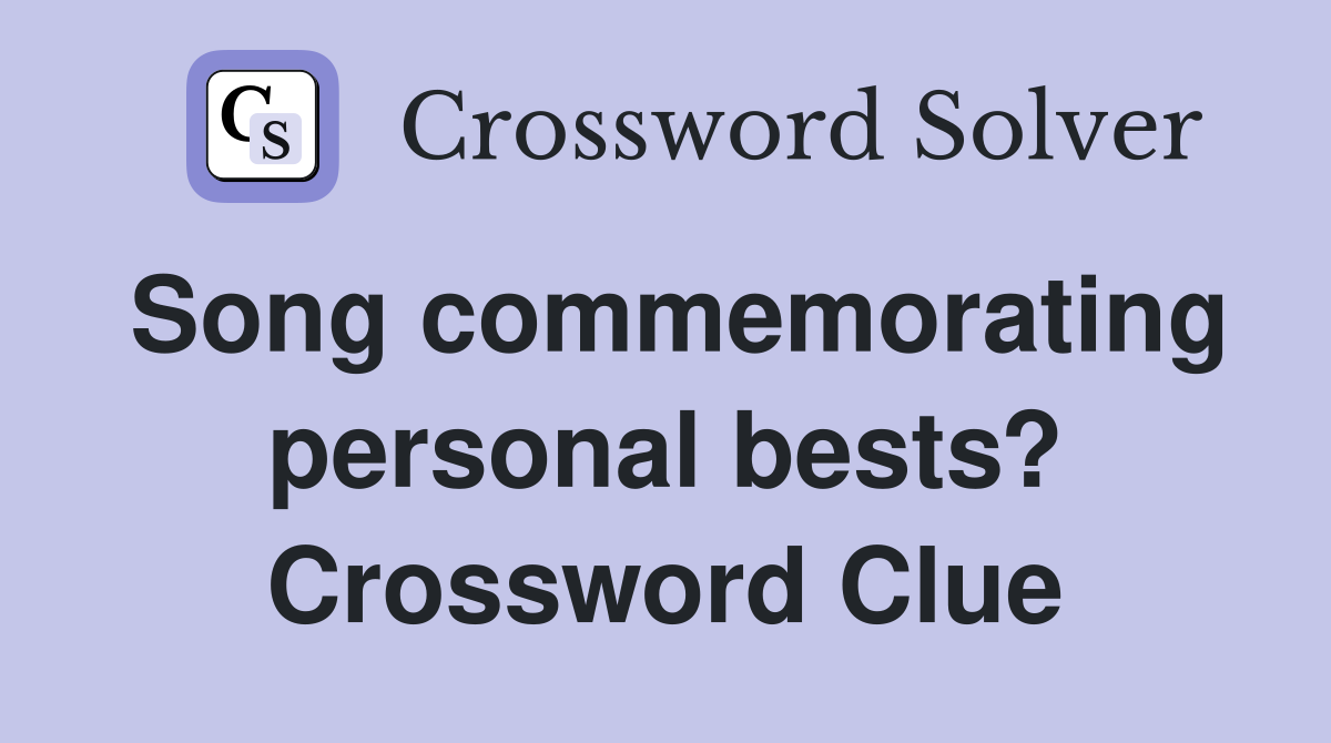Song commemorating personal bests? Crossword Clue