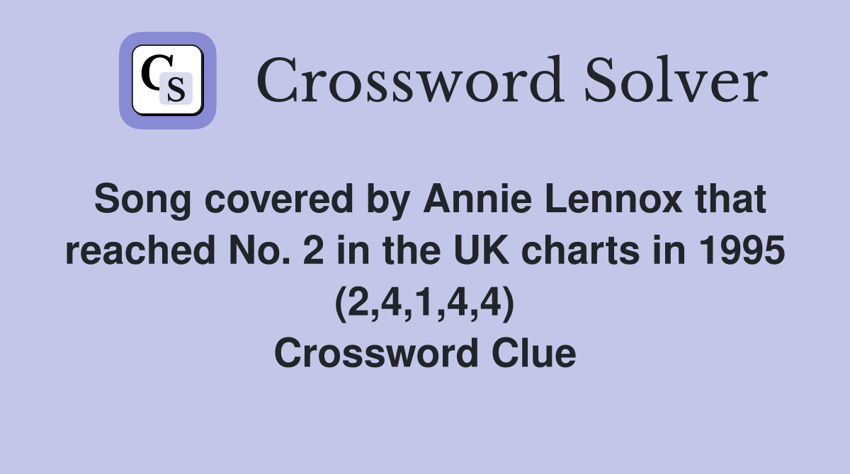 Song covered by Annie Lennox that reached No. 2 in the UK charts in 1995 (2,4,1,4,4) Crossword Clue