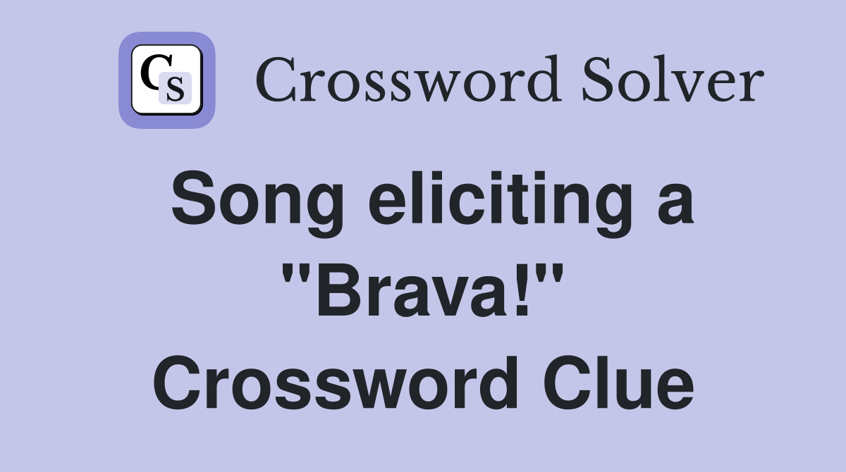 Song eliciting a "Brava!" Crossword Clue