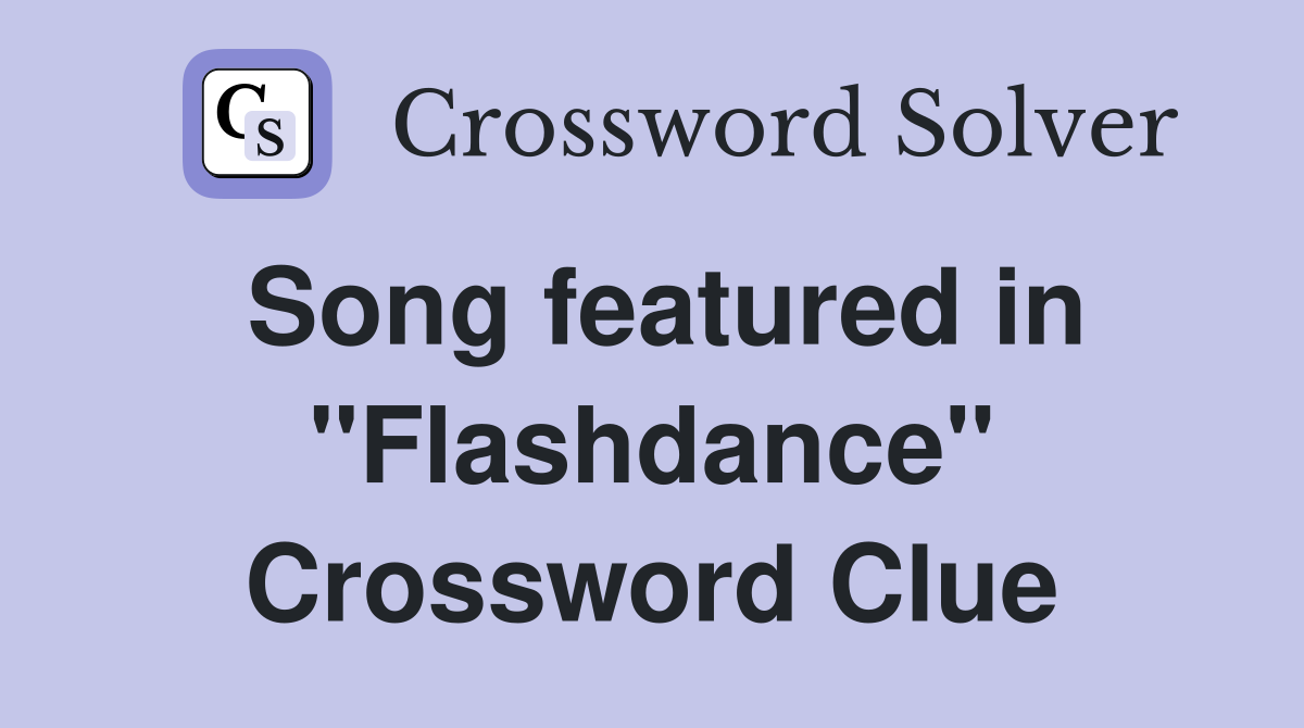 Song featured in "Flashdance" Crossword Clue