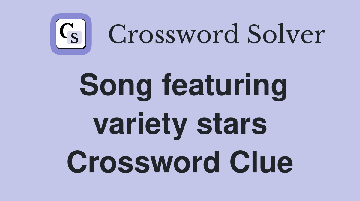 Song featuring variety stars Crossword Clue