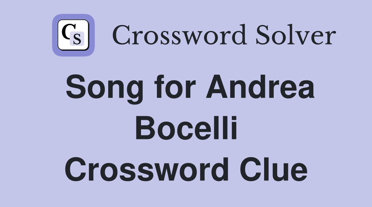Song for Andrea Bocelli Crossword Clue