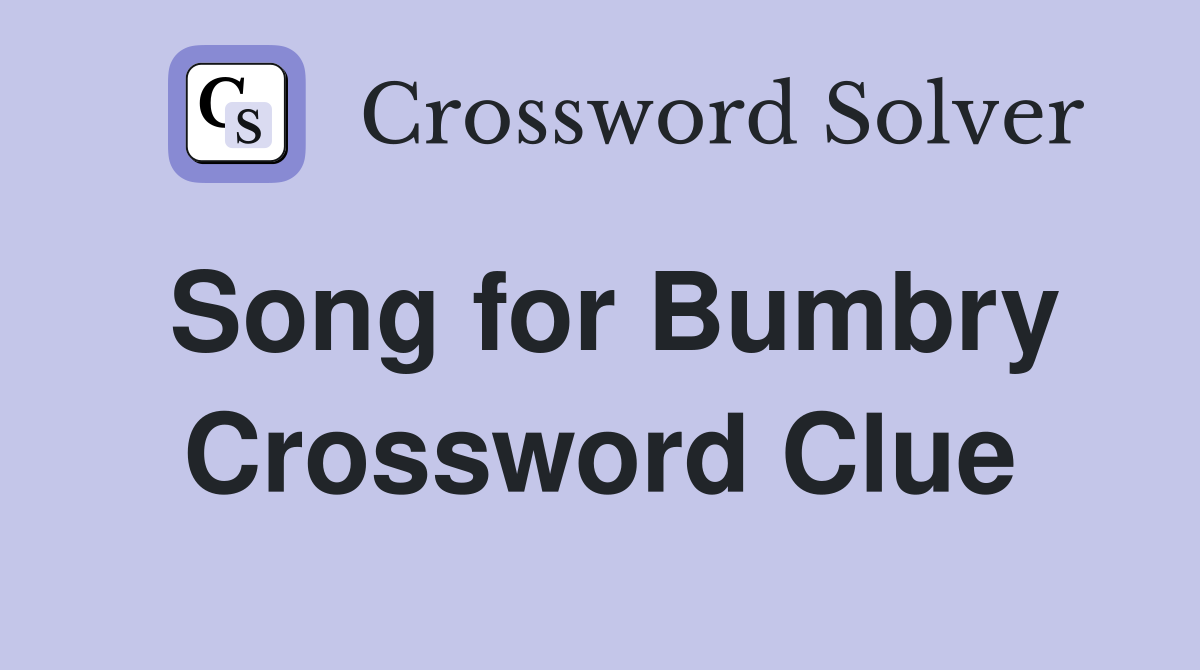 Song for Bumbry Crossword Clue
