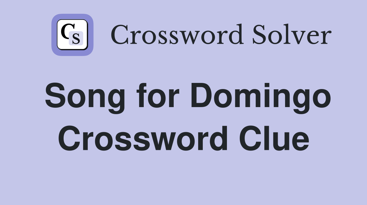 Song for Domingo Crossword Clue