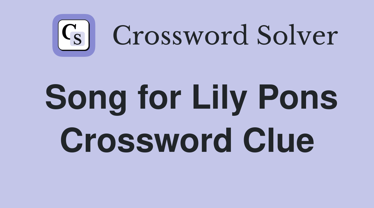 Song for Lily Pons Crossword Clue