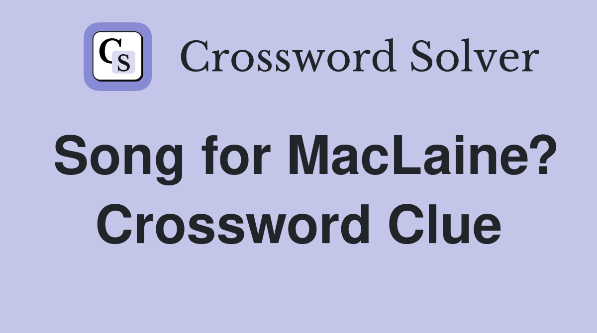 Song for MacLaine? Crossword Clue