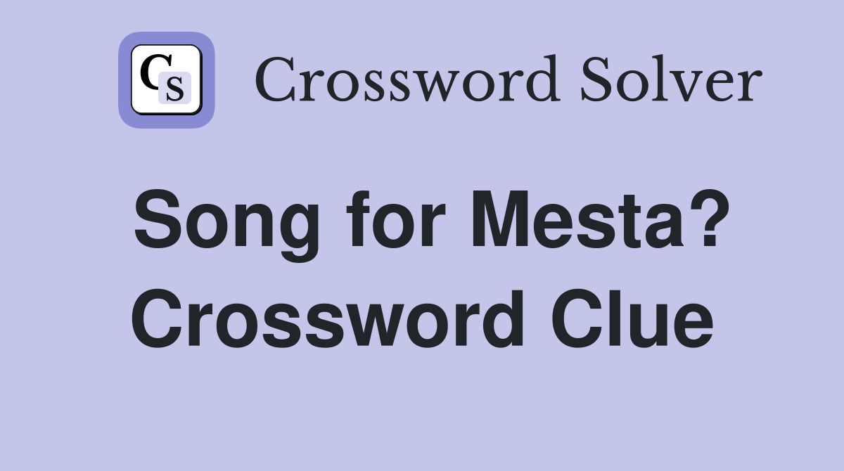 Song for Mesta? Crossword Clue