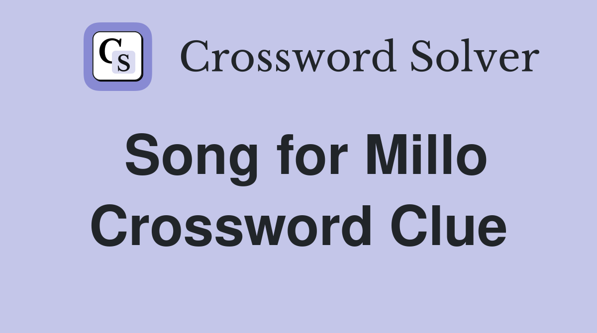 Song for Millo Crossword Clue