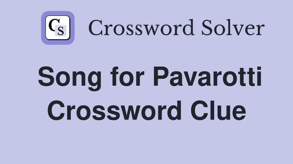 Song for Pavarotti Crossword Clue