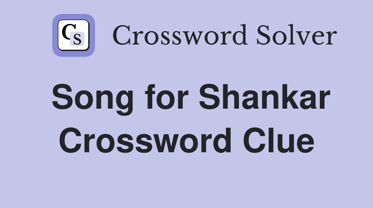 Song for Shankar Crossword Clue