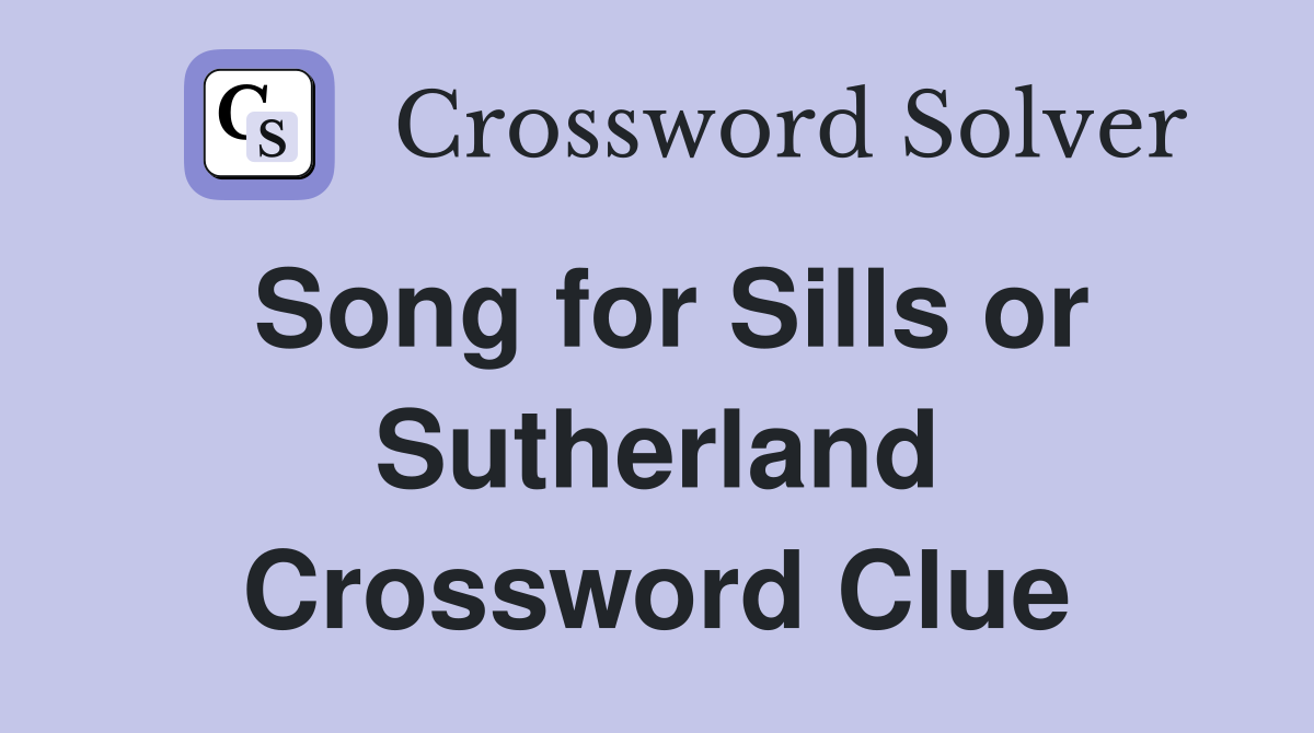 Song for Sills or Sutherland Crossword Clue