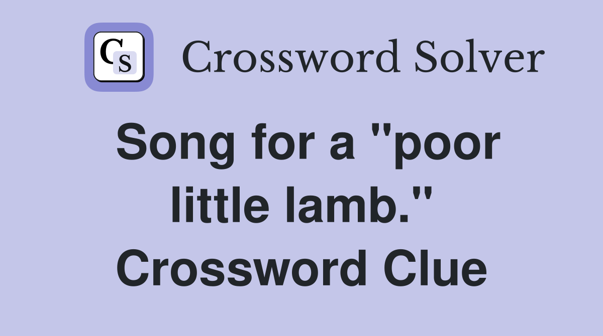 Song for a "poor little lamb." Crossword Clue