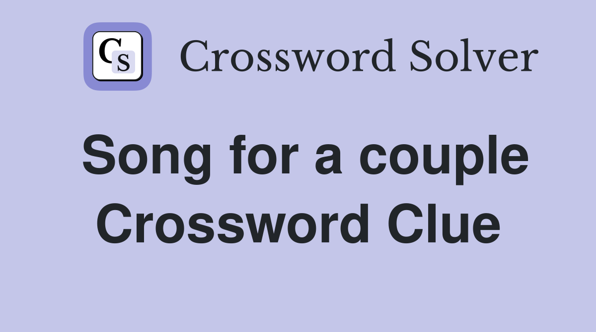 Song for a couple Crossword Clue