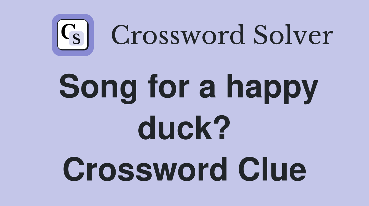 Song for a happy duck? Crossword Clue