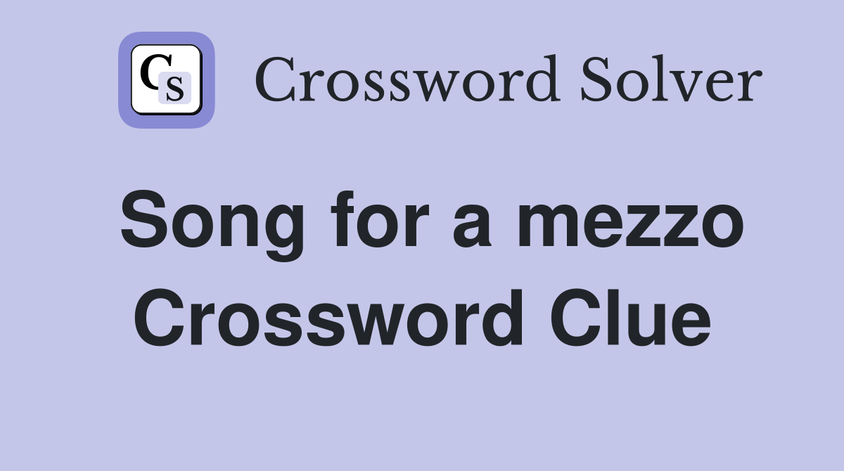 Song for a mezzo Crossword Clue