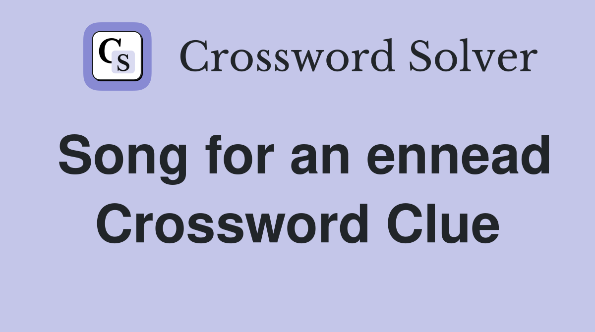 Song for an ennead Crossword Clue