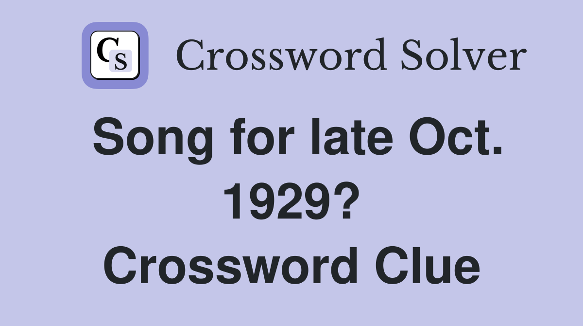 Song for late Oct. 1929? Crossword Clue