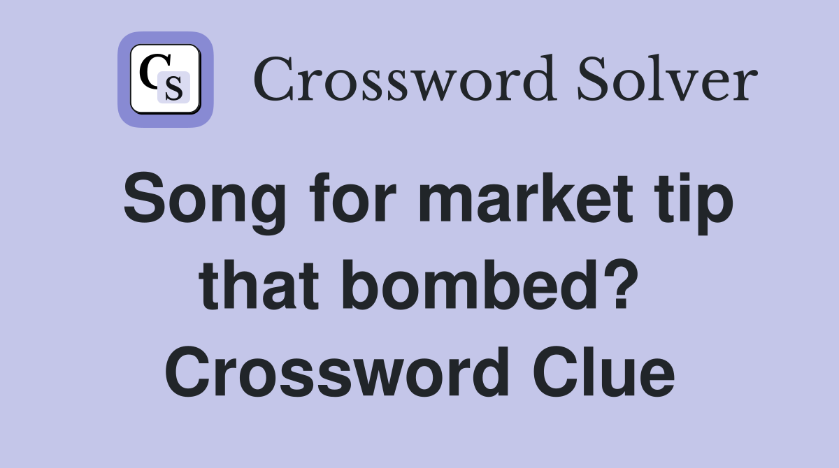 Song for market tip that bombed? Crossword Clue