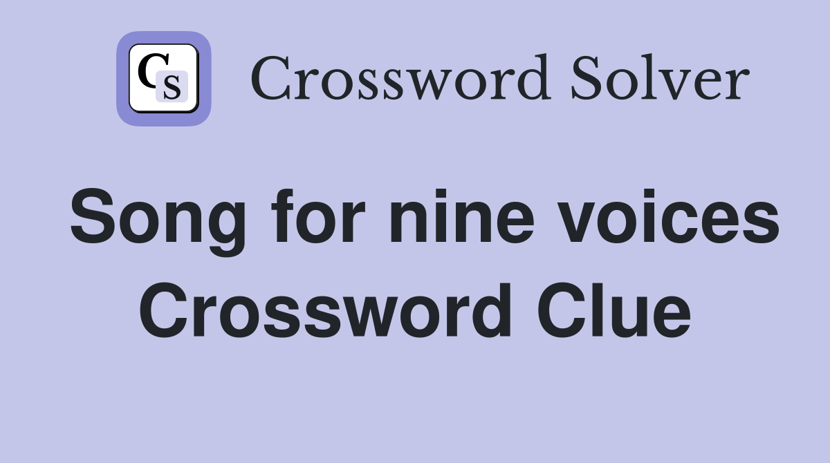 Song for nine voices Crossword Clue