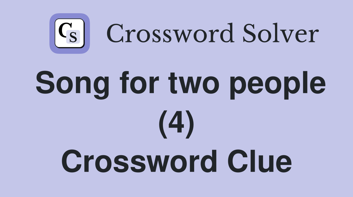 Song for two people (4) Crossword Clue