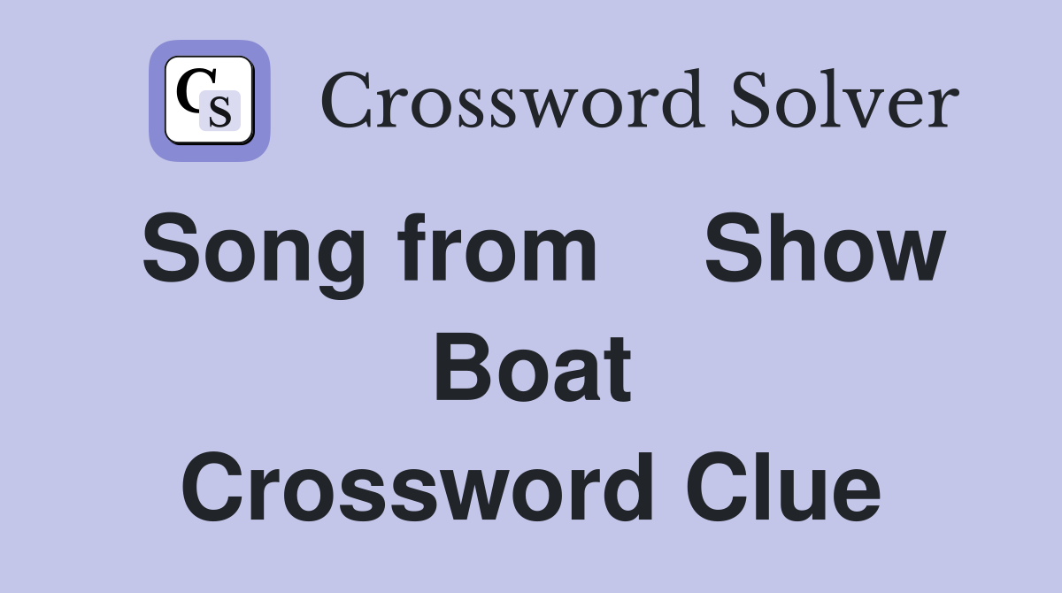 Song from    Show Boat Crossword Clue