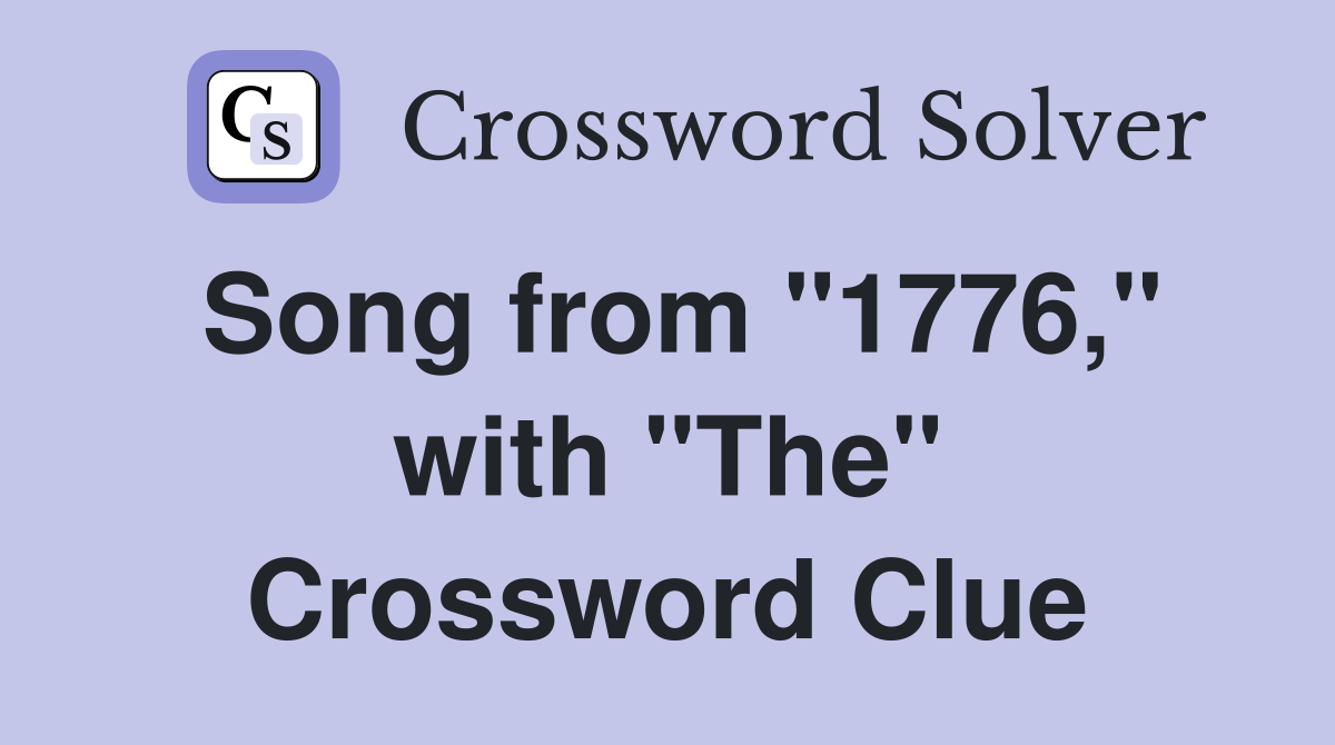 Song from "1776," with "The" Crossword Clue