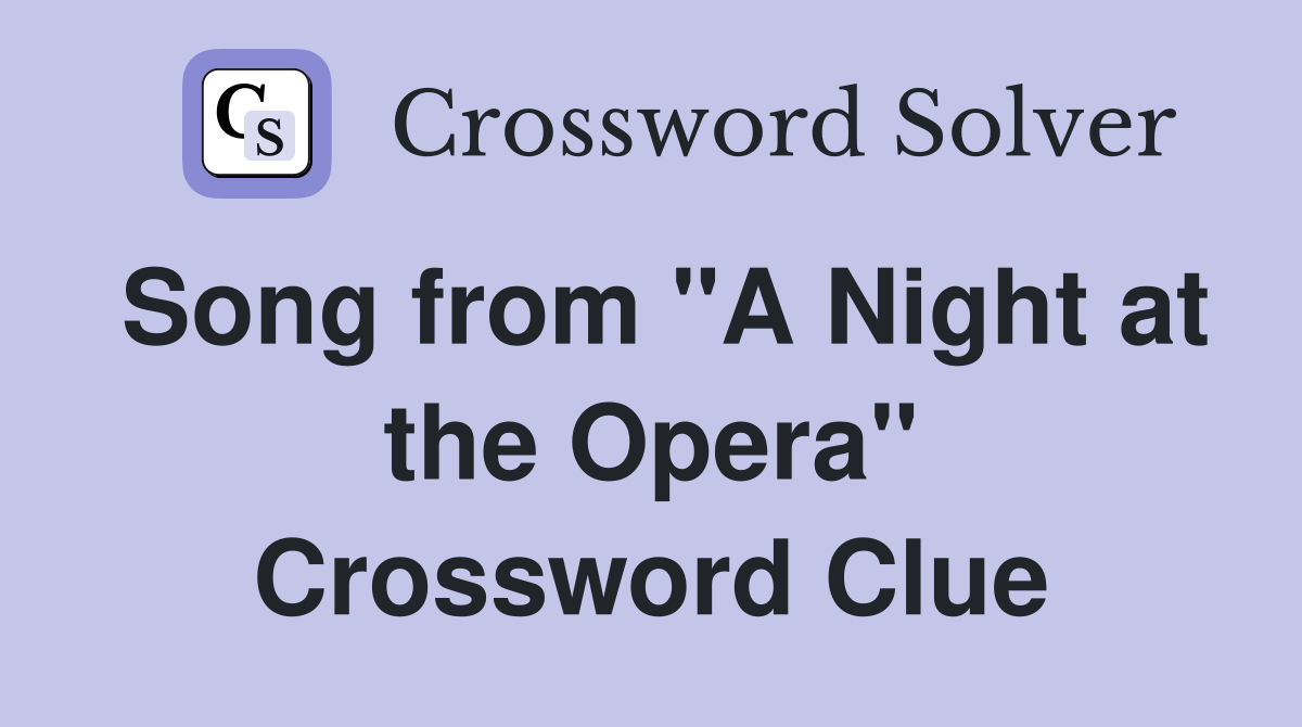 Song from "A Night at the Opera" Crossword Clue