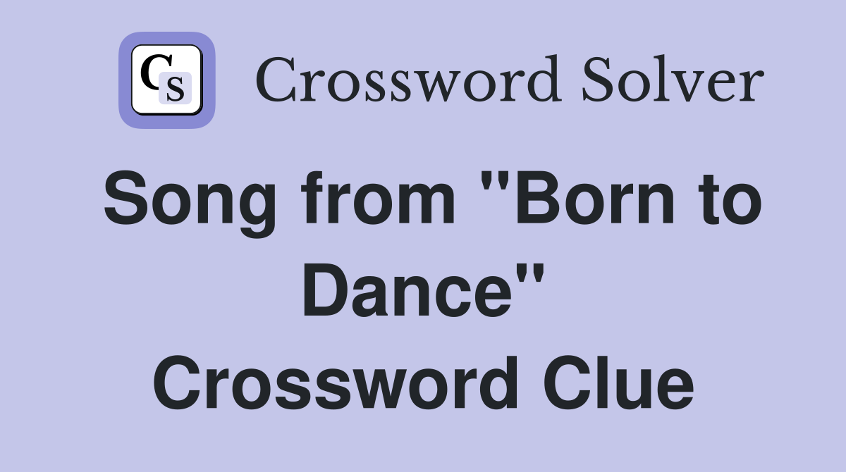 Song from "Born to Dance" Crossword Clue