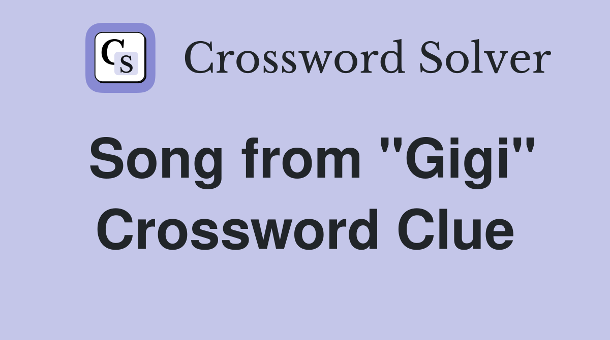 Song from "Gigi" Crossword Clue
