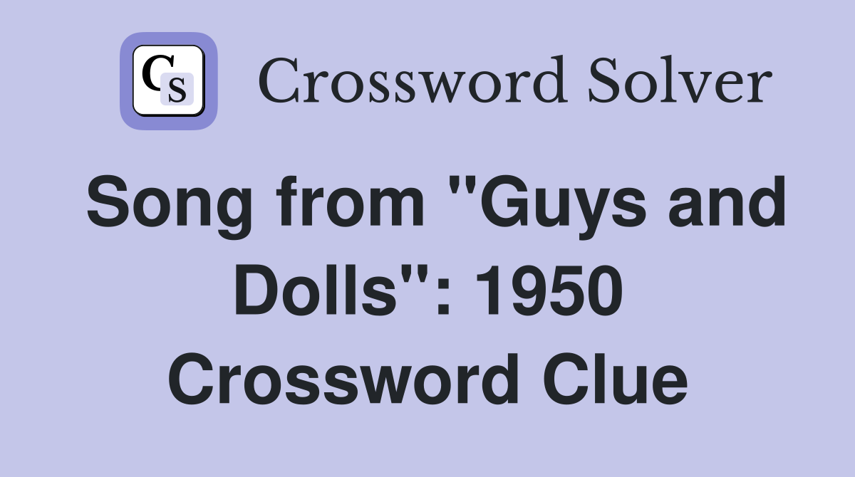 Song from "Guys and Dolls": 1950 Crossword Clue