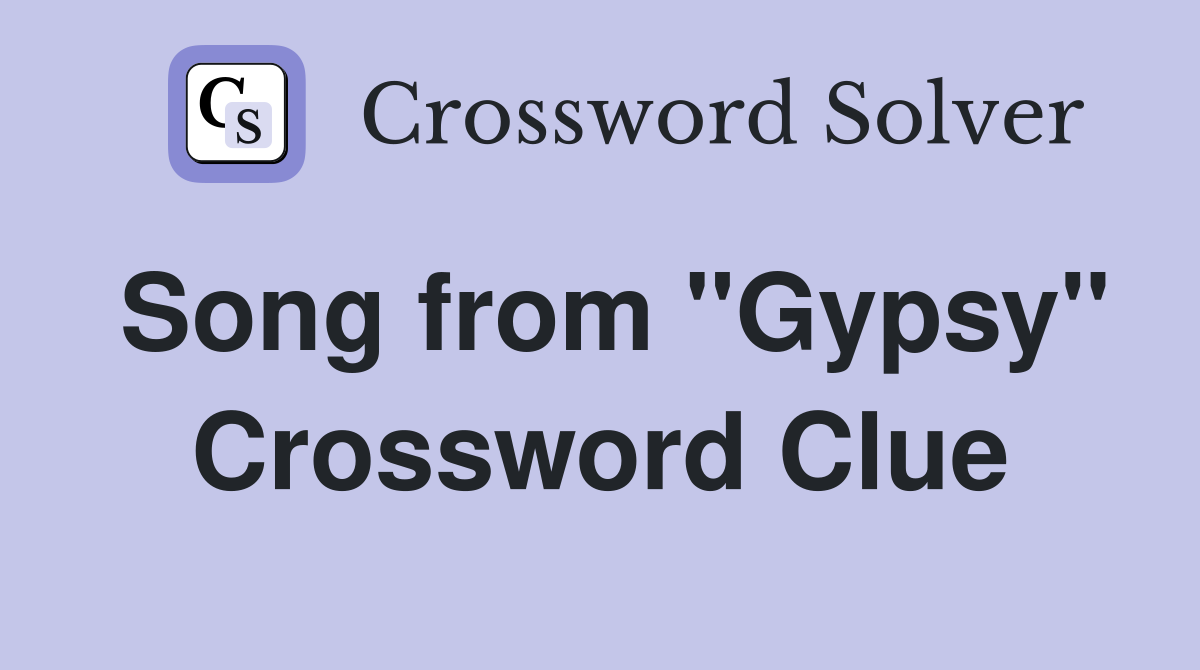 Song from "Gypsy" Crossword Clue